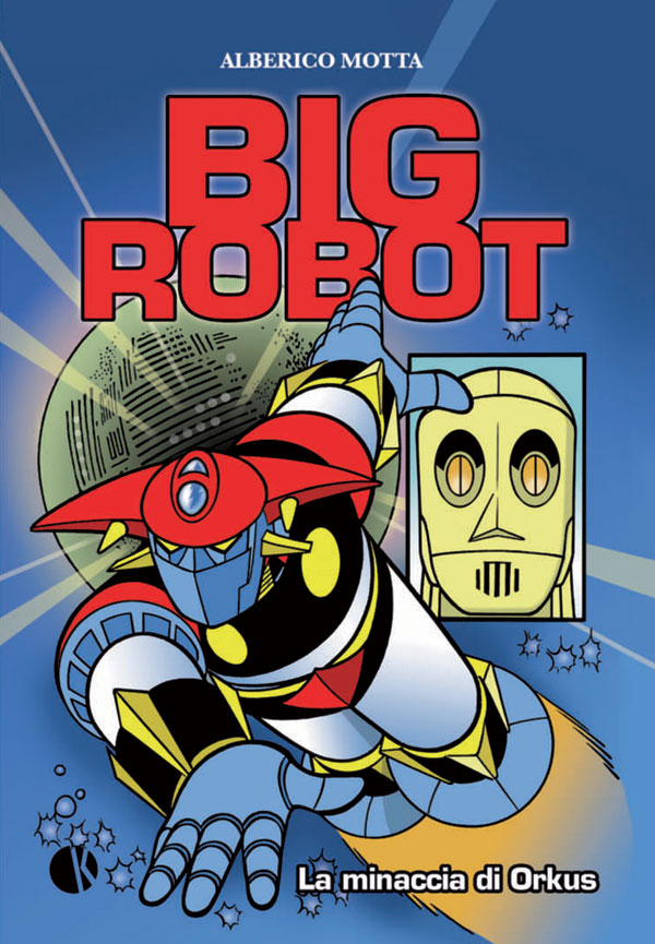 Big Robot - La minaccia di Orkus, copertina di Alberico Motta